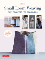 Small Loom Weaving: Easy Projects for Beginners 0804854653 Book Cover