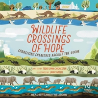 Wildlife Crossings of Hope: Connecting Creatures Around the Globe (Books for a Better Earth) B0G61B4466 Book Cover