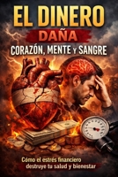 El dinero daña corazón mente y sangre (Spanish Edition) B0FRZD89NG Book Cover