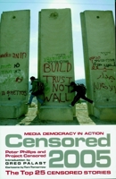 Censored 2005: The Top 25 Censored Stories 1583226559 Book Cover