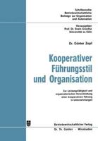 Kooperativer Fuhrungsstil Und Organisation: Zur Leistungsfahigkeit Und Organisatorischen Verwirklichung Einer Kooperativen Fuhrung in Unternehmungen 3409381554 Book Cover