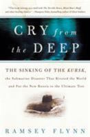 Cry from the Deep: The Submarine Disaster That Riveted the World and Put the New Russia to the Ultimate Test 0066211719 Book Cover