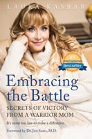 Embracing the Battle: Secrets of Victory from a Warrior Mom 173221431X Book Cover