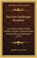 Das Erste Salzburger Musikfest: Aus Anlass Dieses Festes Verfasst Und Der Internationalen Mozartstiftung Zugeeignet (1877) 1120424518 Book Cover
