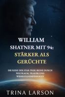 WILLIAM SHATNER MIT 94: STÄRKER ALS GERÜCHTE: DIE REISE DER STAR-TREK-IKONE DURCH WELTRAUM, TRAUER UND WIDERSTANDSFÄHIGKEIT B0G449ZQQ3 Book Cover