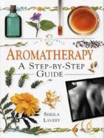 Aromatherapy: A Step-By-Step Guide 1862040125 Book Cover