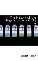 The History of the Origins of Christianity 1016951558 Book Cover