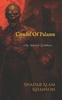 Citadel of Palamu: The Buried Brothers (Jharkhand: The Cursed Cartography) B0FJF8H4YS Book Cover