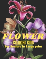 Flower Coloring Book For Seniors in Large Print: Large Print Flower Designs coloring book null Book Cover
