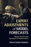 Expert Adjustments of Model Forecasts: Theory, Practice and Strategies for Improvement 1107081599 Book Cover