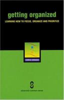 Getting Organized: Learning How to Focus, Organize and Prioritize 0975868098 Book Cover
