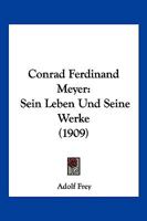 Conrad Ferdinand Meyer, sein Leben und seine Werke 027040385X Book Cover