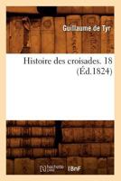 Histoire Des Croisades. 18 (A0/00d.1824) 2012552552 Book Cover