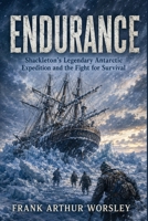 Endurance: Shackleton's Legendary Antarctic Expedition and the Fight for Survival 1515470954 Book Cover