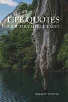 LIFE QUOTES: YOUR DAILY LIFE GUIDANCE B0CSYR1G1N Book Cover