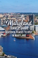 Maryland Travel Guide: Discover Places to Visit in Maryland B09TF66MQX Book Cover