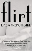 Flirt Like a French Girl 1388570300 Book Cover