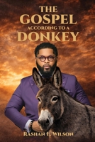 The Gospel According To A Donkey: A Journey of Repentance, Redemption & Restoration B0FHJH97WX Book Cover