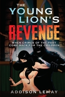 The Young Lion's Revenge: When the crimes of the past come back for the children B0962N5D5H Book Cover