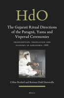 The Gujarati Ritual Directions of the Paragn, Yasna and Visperad Ceremonies Transcription, Translation and Glossary of Anklesaria 1888 9004449191 Book Cover
