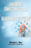 Converting Connections to Ca$h & Relationships to Revenue: Connections That Count 1616992719 Book Cover