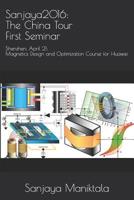 Sanjaya2016: The China Tour First Seminar: Shenzhen, April 21: Magnetics Design and Optimization Course for Huawei 1070419796 Book Cover