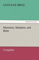 Monsieur, Madame, and b�b�. With a Pref. by Camille Doucet and Illus. by Millicent Woodforde 1434415856 Book Cover