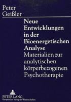 Neue Entwicklungen in Der Bioenergetischen Analyse: Materialien Zur Analytischen Koerperbezogenen Psychotherapie 3631495218 Book Cover