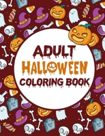 Adult Halloween Coloring Book: Halloween Coloring Book For Stress Relieve And Relaxation, Horror Coloring Books For Adults B08L3NW96R Book Cover