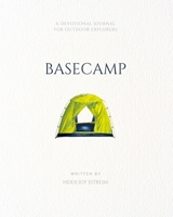 Basecamp: A Devotional Journal for Outdoor Explorers B0GRMYS6G3 Book Cover