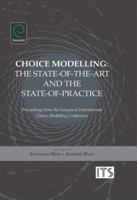 Choice Modelling: The State-Of-The-Art and the State-Of-Practice: Proceedings from the Inaugural International Choice Modelling Conference 1849507724 Book Cover