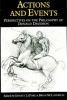 Actions and Events: Perspectives on the Philosophy of Donald Davidson 0631161872 Book Cover