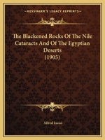 The Blackened Rocks Of The Nile Cataracts And Of The Egyptian Deserts 1437027121 Book Cover