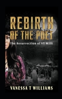 Rebirth of The Poet: The Resurrection Of VT Willi B098RS6YKP Book Cover