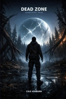 Dead Zone: A LitRPG Apocalypse Novel (The Anomaly Protocol) B0GNK62MHZ Book Cover