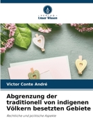 Abgrenzung der traditionell von indigenen Völkern besetzten Gebiete (German Edition) 6206490157 Book Cover