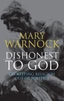Dishonest to God: On Keeping Religion Out of Politics 1441145427 Book Cover