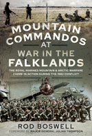 Mountain Commandos at War in the Falklands: The Royal Marines Mountain and Arctic Warfare Cadre in Action During the 1982 Conflict 1526791625 Book Cover