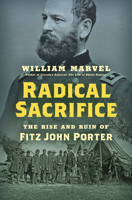 Radical Sacrifice : The Rise and Ruin of Fitz John Porter 1469661853 Book Cover