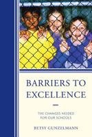 Barriers to Excellence: The Changes Needed for Our Schools 1610485793 Book Cover
