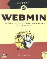 The Book of Webmin: Or How I Learned to Stop Worrying and Love UNIX 1886411921 Book Cover
