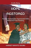 Hope Restored: Former Compassion Sponsored Child Released from Poverty 1070403032 Book Cover
