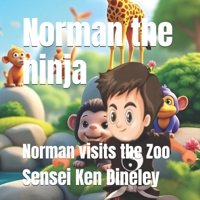 Norman the ninja: Norman visits the Zoo B0F9F6YGWW Book Cover