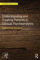 Understanding and Treating Patients in Clinical Psychoanalysis: Lessons from Literature 0415856477 Book Cover