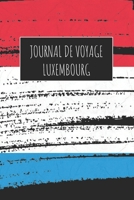 Journal de Voyage Luxembourg: 6x9 Carnet de voyage I Journal de voyage avec instructions, Checklists et Bucketlists, cadeau parfait pour votre s�jour � Luxembourg et pour chaque voyageur. 1670979318 Book Cover