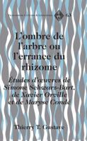 L'ombre de l'arbre ou l'errance du rhizome; �tudes d'oeuvres de Simone Schwarz-Bart, de Xavier Orville et de Maryse Cond� 1433121964 Book Cover