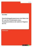 Entscheidungskompetenzen des Rates der EU und die Problematik seines Zusammenwirkens mit anderen Organen der EU 364097896X Book Cover