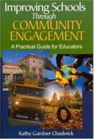 Improving Schools Through Community Engagement: A Practical Guide for Educators 0761938214 Book Cover