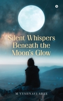 Silent Whispers Beneath the Moon's Glow B0DRNND71B Book Cover