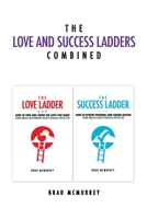 The Love and Success Ladders Combined 1468192906 Book Cover